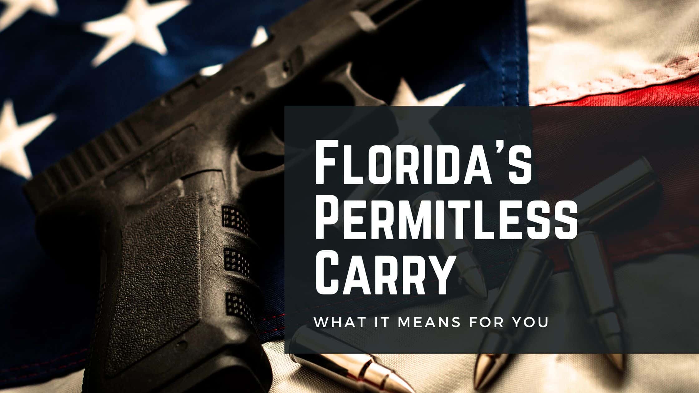 Florida Permitless Carry in Florida, a new law that outlines the constitutional right to carry a concealed weapon and the regulations surround it for the state of Florida