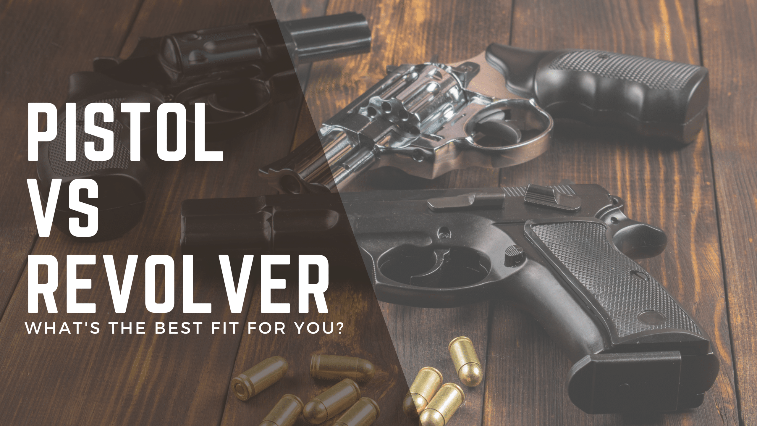 Pistol vs Revolver, What's the best fit for you?