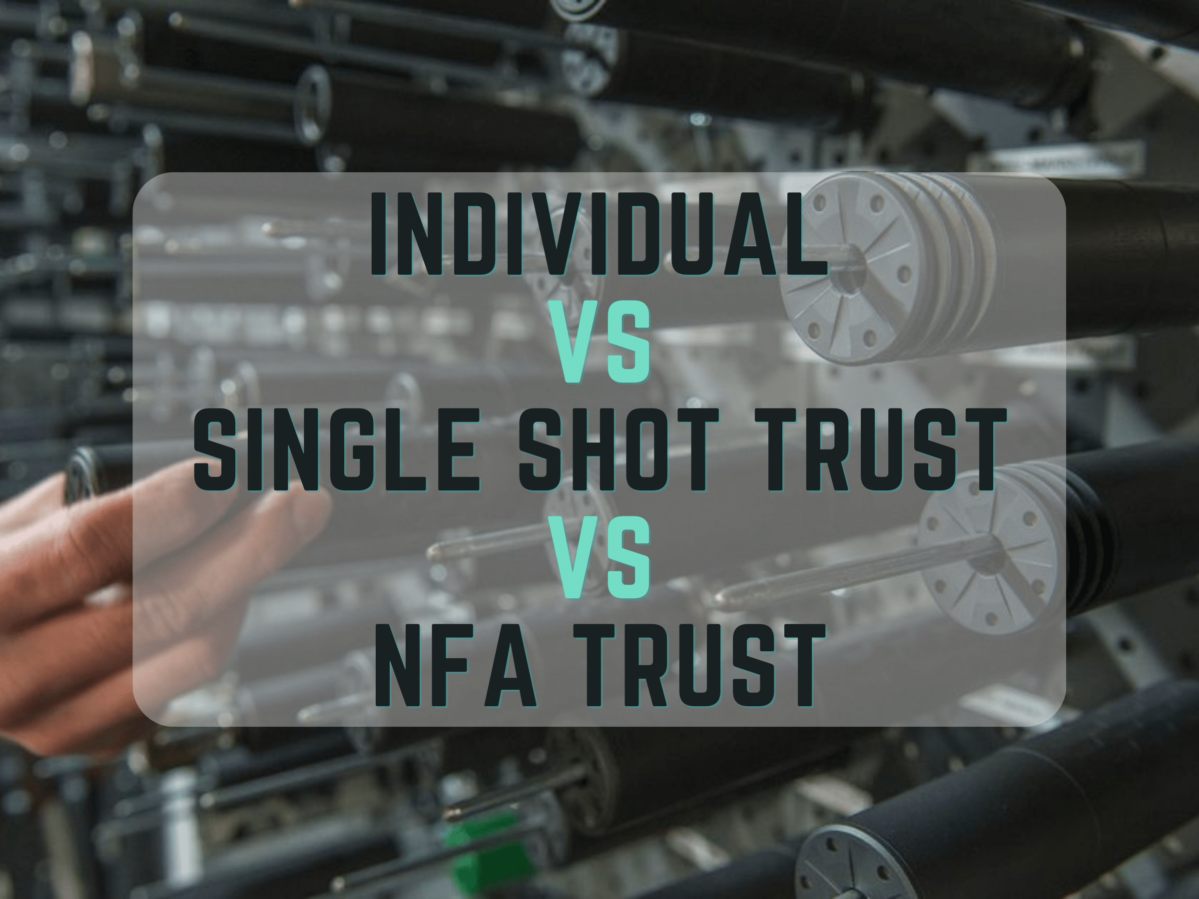 Here's an explanation on the difference in filing types for an NFA Trust